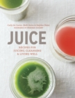 Image for Juice  : recipes for juicing, cleansing, and living well