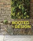 Image for Rooted in Design: Sprout Home&#39;s Guide to Creative Indoor Planting