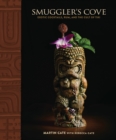 Image for Smuggler&#39;s Cove : Exotic Cocktails, Rum, and the Cult of Tiki