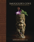 Image for Smuggler&#39;s Cove: exotic cocktails, rum, and the cult of tiki