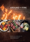 Image for Around the fire  : recipes for inspired grilling and seasonal feasting from Ox Restaurant