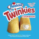Image for Twinkies Cookbook, Twinkies 85th Anniversary Edition: A New Sweet and Savory Recipe Collection from America&#39;s Most Iconic Snack Cake.