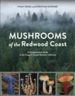 Image for Mushrooms of the Redwood Coast: A Comprehensive Guide to the Fungi of Coastal Northern California