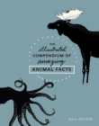 Image for The Illustrated Compendium of Amazing Animal Facts