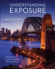 Image for Understanding exposure  : how to shoot great photographs with any camera