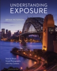 Image for Understanding exposure: how to shoot great photographs with any camera