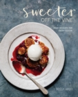 Image for Sweeter off the vine  : fruit desserts for every season