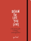 Image for Design the Life You Love: A Step-by-Step Guide to Building a Meaningful Future