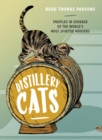 Image for Distillery cats  : profiles in courage of the world&#39;s most spirited mousers