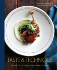 Image for Taste &amp; technique  : recipes to elevate your home cooking