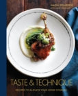 Image for Taste &amp; technique: recipes to elevate your home cooking