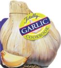Image for Totally Garlic Cookbook