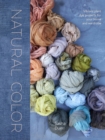 Image for Natural Color: Vibrant Plant Dye Projects for Your Home and Wardrobe