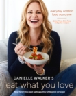 Image for Danielle Walker&#39;s Eat What You Love: Everyday Comfort Food You Crave; Gluten-Free, Dairy-Free, and Paleo Recipes