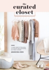 Image for The curated closet  : a simple system for discovering your personal style and building your dream wardrobe