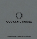 Image for Cocktail Codex : Fundamentals, Formulas, Evolutions