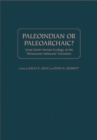 Image for Paleoindian or Paleoarchaic? : Great Basin Human Ecology at the Pleistocene-Holocene Transition