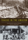 Image for Tracks in the Amazon  : the day-to-day life of the workers on the Madeira-Mamorâe railroad