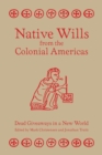 Image for Native Wills from the Colonial Americas : Dead Giveaways in a New World