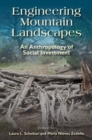 Image for Engineering mountain landscapes  : an anthropology of social investment