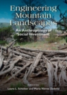 Image for Engineering Mountain Landscapes: An Anthropology of Social Investment
