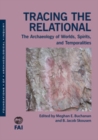 Image for Tracing the Relational: The Archaeology of Worlds, Spirits, and Temporalities