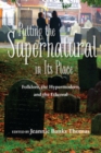 Image for Putting the Supernatural in Its Place: Folklore, the Hypermodern, and the Ethereal