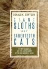 Image for Giant sloths and sabertooth cats  : extinct mammals and the archaeology of the Ice Age Great Basin