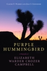 Image for Purple hummingbird  : a biography of Elizabeth Warder Crozer Campbell
