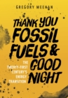 Image for Thank You Fossil Fuels and Good Night