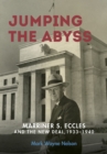 Image for Jumping the Abyss : Marriner S. Eccles and the New Deal, 1933-1940