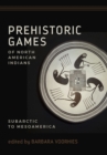 Image for Prehistoric Games of North American Indians