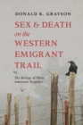 Image for Sex and Death on the Western Emigrant Trail