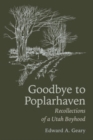 Image for Goodbye to Poplarhaven: Recollections of a Utah Boyhood