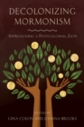Image for Decolonizing Mormonism : Approaching a Postcolonial Zion