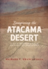 Image for Imagining the Atacama Desert: a five hundred year journey of discovery