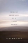 Image for Finding stillness in a noisy world
