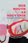 Image for Her Mouth as Souvenir