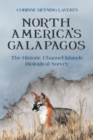 Image for North America&#39;s Galapagos : The Historic Channel Islands Biological Survey