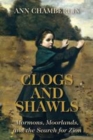 Image for Clogs and shawls: Mormons, moorlands, and the search for Zion