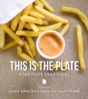 Image for This is the plate  : Utah food traditions