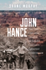 Image for John Hance  : the life, lies, and legend of Grand Canyon&#39;s greatest storyteller