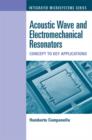 Image for Acoustic Wave and Electromechanical Resonators: Concept to Key Applications