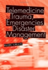 Image for Telemedicine for Trauma, Emergencies, and Disaster Management