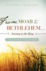 Image for FROM MOAB TO BETHLEHEM...journey to the King