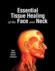 Image for Essential Tissue Healing of the Face and Neck