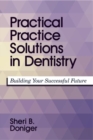 Image for Practical practice solutions in dentistry  : building your successful future