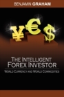 Image for The Intelligent Forex Investor : World Currency and World Commodities