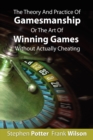 Image for The Theory And Practice Of Gamesmanship Or The Art Of Winning Games Without Actually Cheating