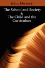 Image for The school and society  : &amp;, The child and the curriculum